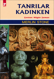 TANRILAR KADINKEN – MERLIN STONE KİTABININ TANITIMI